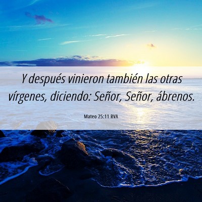Picture 06 - Mateo 25:11 RVA - Y después vinieron también las otras vírgenes, - Bible Verse Picture