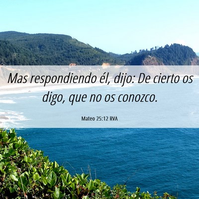 Picture 06 - Mateo 25:12 RVA - Mas respondiendo él, dijo: De cierto os digo, - Bible Verse Picture