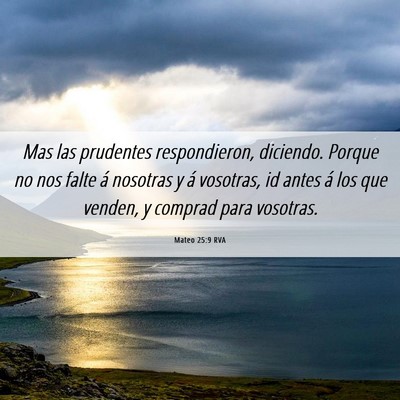 Picture 06 - Mateo 25:9 RVA - Mas las prudentes respondieron, diciendo. Porque - Bible Verse Picture