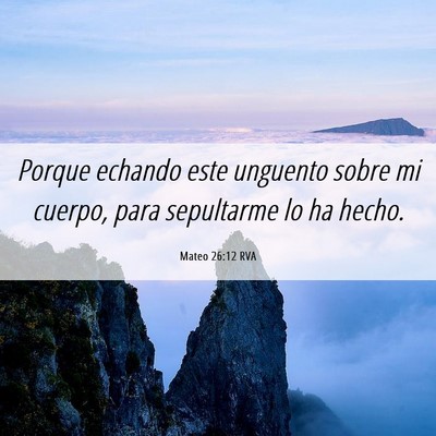 Picture 06 - Mateo 26:12 RVA - Porque echando este unguento sobre mi cuerpo, - Bible Verse Picture