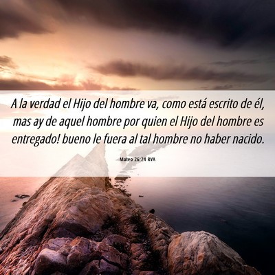 Picture 06 - Mateo 26:24 RVA - A la verdad el Hijo del hombre va, como está - Bible Verse Picture