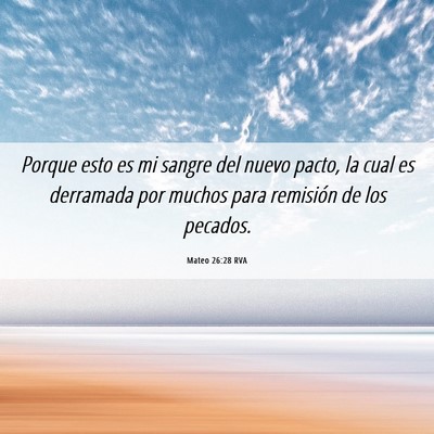 Picture 06 - Mateo 26:28 RVA - Porque esto es mi sangre del nuevo pacto, la cual - Bible Verse Picture
