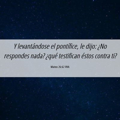 Picture 06 - Mateo 26:62 RVA - Y levantándose el pontífice, le dijo: ¿No - Bible Verse Picture