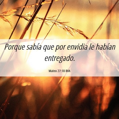Picture 06 - Mateo 27:18 RVA - Porque sabía que por envidia le habían - Bible Verse Picture
