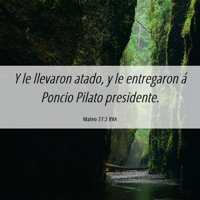 Picture 06 - Mateo 27:2 RVA - Y le llevaron atado, y le entregaron á Poncio - Bible Verse Picture