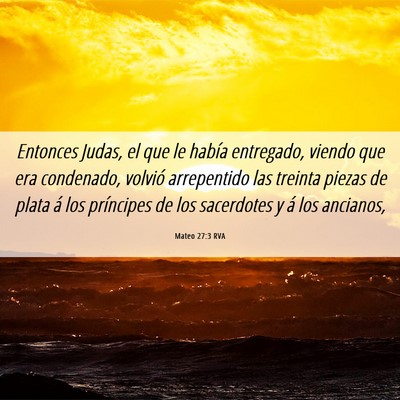 Picture 06 - Mateo 27:3 RVA - Entonces Judas, el que le había entregado, - Bible Verse Picture