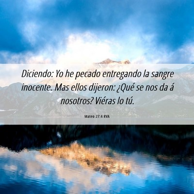 Picture 06 - Mateo 27:4 RVA - Diciendo: Yo he pecado entregando la sangre - Bible Verse Picture