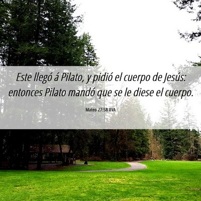 Picture 06 - Mateo 27:58 RVA - Este llegó á Pilato, y pidió el cuerpo de - Bible Verse Picture