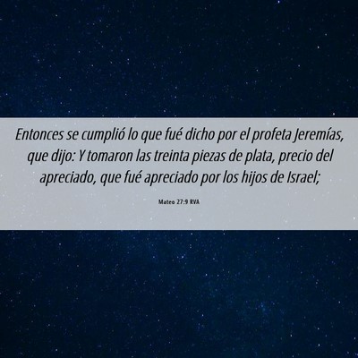 Picture 06 - Mateo 27:9 RVA - Entonces se cumplió lo que fué dicho por el - Bible Verse Picture