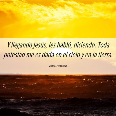 Picture 06 - Mateo 28:18 RVA - Y llegando Jesús, les habló, diciendo: Toda - Bible Verse Picture