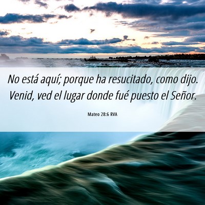 Picture 06 - Mateo 28:6 RVA - No está aquí; porque ha resucitado, como dijo. - Bible Verse Picture