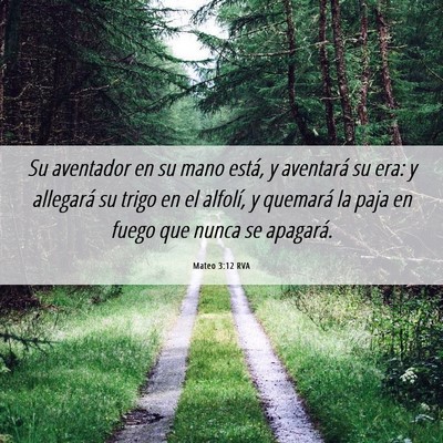 Picture 06 - Mateo 3:12 RVA - Su aventador en su mano está, y aventará su - Bible Verse Picture