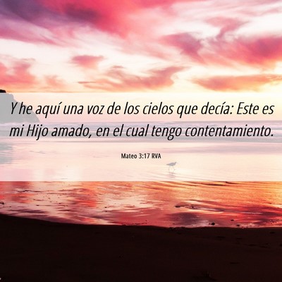Picture 06 - Mateo 3:17 RVA - Y he aquí una voz de los cielos que decía: Este - Bible Verse Picture