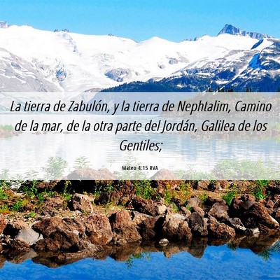 Picture 06 - Mateo 4:15 RVA - La tierra de Zabulón, y la tierra de Nephtalim, - Bible Verse Picture