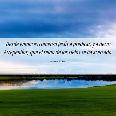 Picture 06 - Mateo 4:17 RVA - Desde entonces comenzó Jesús á predicar, y á - Bible Verse Picture