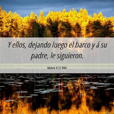 Picture 06 - Mateo 4:22 RVA - Y ellos, dejando luego el barco y á su padre, le - Bible Verse Picture