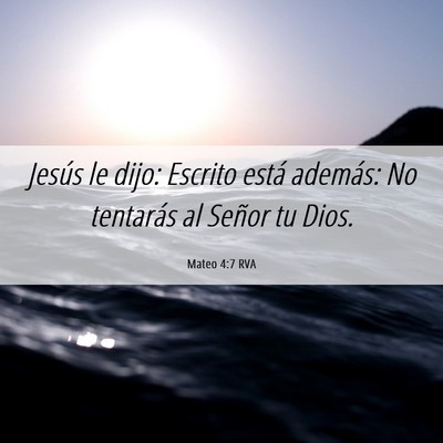 Picture 06 - Mateo 4:7 RVA - Jesús le dijo: Escrito está además: No - Bible Verse Picture