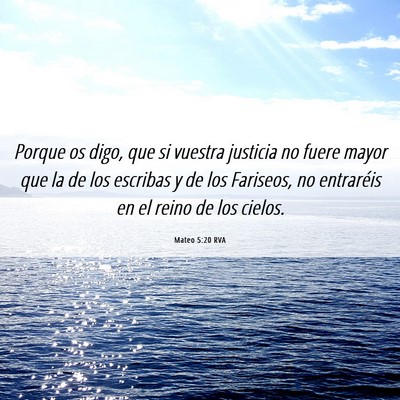 Picture 06 - Mateo 5:20 RVA - Porque os digo, que si vuestra justicia no fuere - Bible Verse Picture