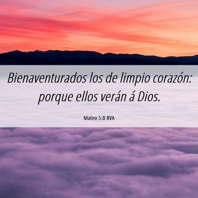 Picture 06 - Mateo 5:8 RVA - Bienaventurados los de limpio corazón: porque - Bible Verse Picture