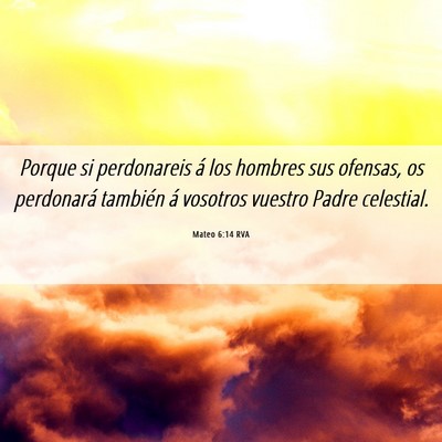 Picture 06 - Mateo 6:14 RVA - Porque si perdonareis á los hombres sus ofensas, - Bible Verse Picture