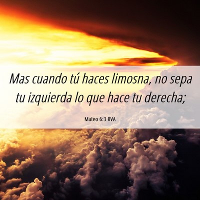 Picture 06 - Mateo 6:3 RVA - Mas cuando tú haces limosna, no sepa tu - Bible Verse Picture