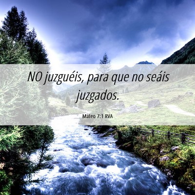 Picture 06 - Mateo 7:1 RVA - NO juzguéis, para que no seáis - Bible Verse Picture