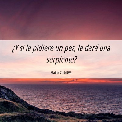 Picture 06 - Mateo 7:10 RVA - ¿Y si le pidiere un pez, le dará una - Bible Verse Picture