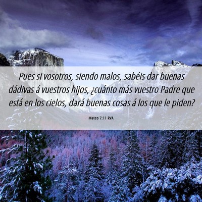 Picture 06 - Mateo 7:11 RVA - Pues si vosotros, siendo malos, sabéis dar - Bible Verse Picture