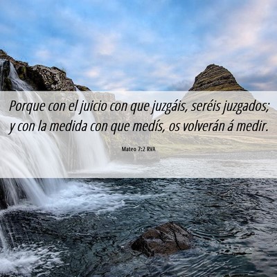 Picture 06 - Mateo 7:2 RVA - Porque con el juicio con que juzgáis, seréis - Bible Verse Picture