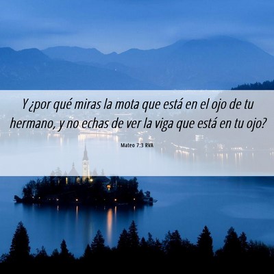 Picture 06 - Mateo 7:3 RVA - Y ¿por qué miras la mota que está en el ojo de - Bible Verse Picture