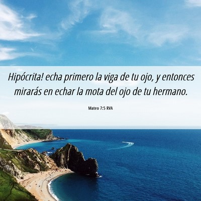 Picture 06 - Mateo 7:5 RVA - Hipócrita! echa primero la viga de tu ojo, y - Bible Verse Picture