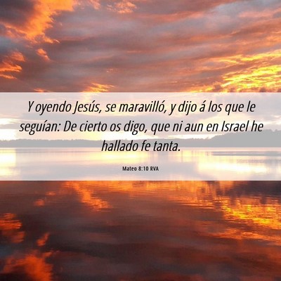 Picture 06 - Mateo 8:10 RVA - Y oyendo Jesús, se maravilló, y dijo á los que - Bible Verse Picture