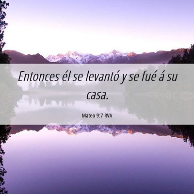Picture 06 - Mateo 9:7 RVA - Entonces él se levantó y se fué á su - Bible Verse Picture