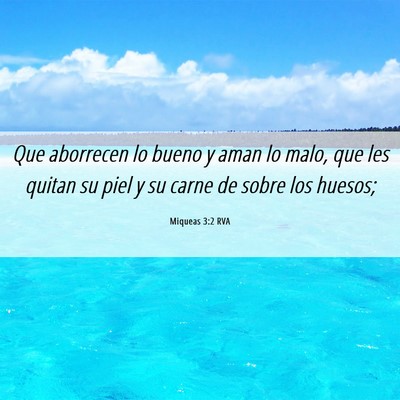 Picture 06 - Miqueas 3:2 RVA - Que aborrecen lo bueno y aman lo malo, que les - Bible Verse Picture