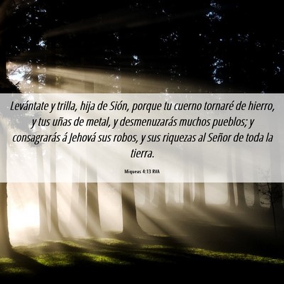 Picture 06 - Miqueas 4:13 RVA - Levántate y trilla, hija de Sión, porque tu - Bible Verse Picture