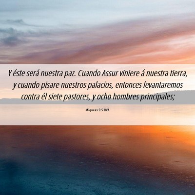 Picture 06 - Miqueas 5:5 RVA - Y éste será nuestra paz. Cuando Assur viniere - Bible Verse Picture