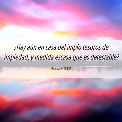 Picture 06 - Miqueas 6:10 RVA - ¿Hay aún en casa del impío tesoros de - Bible Verse Picture