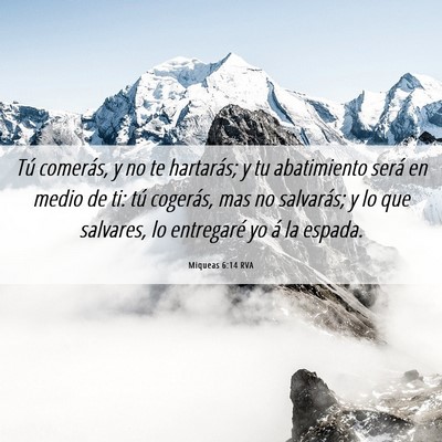 Picture 06 - Miqueas 6:14 RVA - Tú comerás, y no te hartarás; y tu abatimiento - Bible Verse Picture