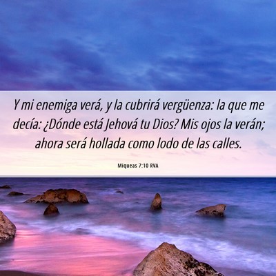 Picture 06 - Miqueas 7:10 RVA - Y mi enemiga verá, y la cubrirá vergüenza: la - Bible Verse Picture