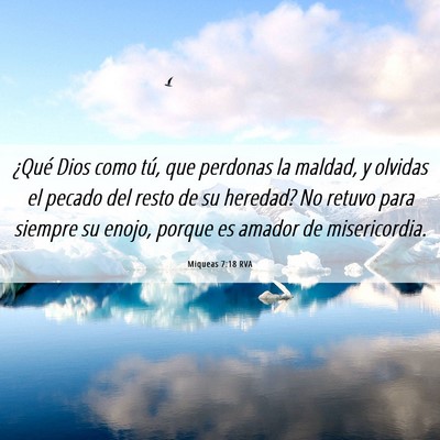 Picture 06 - Miqueas 7:18 RVA - ¿Qué Dios como tú, que perdonas la maldad, y - Bible Verse Picture