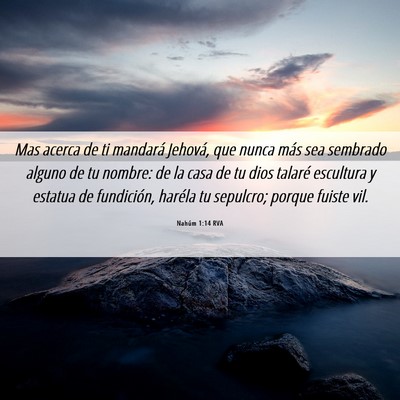 Picture 06 - Nahúm 1:14 RVA - Mas acerca de ti mandará Jehová, que nunca más - Bible Verse Picture