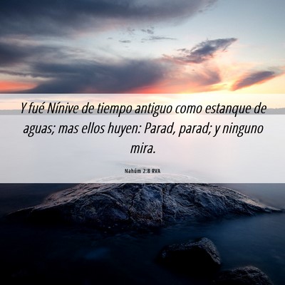 Picture 06 - Nahúm 2:8 RVA - Y fué Nínive de tiempo antiguo como estanque de - Bible Verse Picture