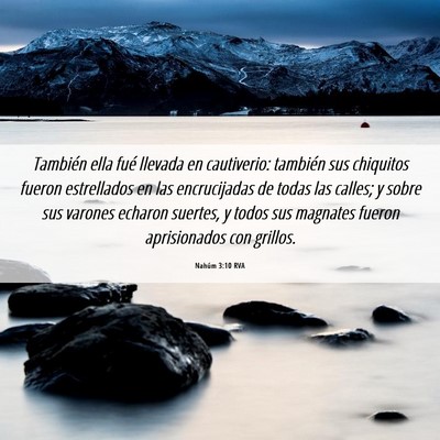 Picture 06 - Nahúm 3:10 RVA - También ella fué llevada en cautiverio: - Bible Verse Picture