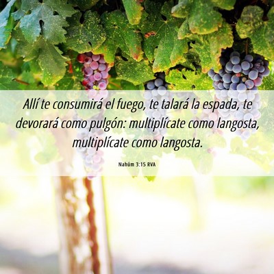 Picture 06 - Nahúm 3:15 RVA - Allí te consumirá el fuego, te talará la - Bible Verse Picture