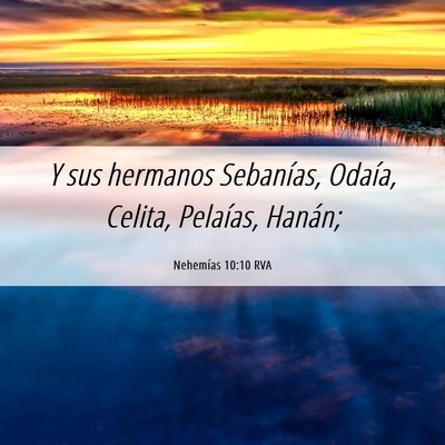 Picture 06 - Nehemías 10:10 RVA - Y sus hermanos Sebanías, Odaía, Celita, - Bible Verse Picture