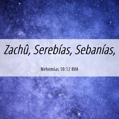 Picture 06 - Nehemías 10:12 RVA - Zachû, Serebías, - Bible Verse Picture