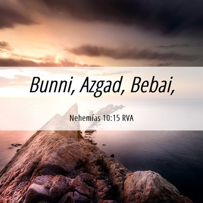 Picture 06 - Nehemías 10:15 RVA - Bunni, Azgad, - Bible Verse Picture