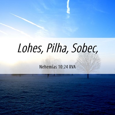 Picture 06 - Nehemías 10:24 RVA - Lohes, Pilha, - Bible Verse Picture