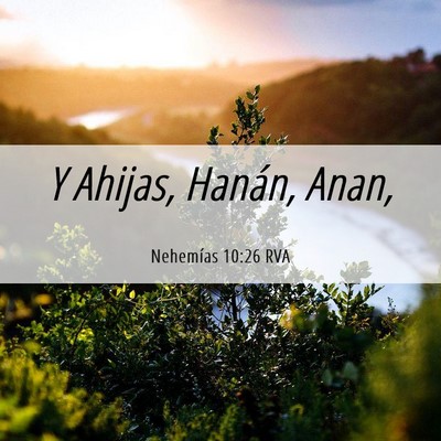 Picture 06 - Nehemías 10:26 RVA - Y Ahijas, Hanán, - Bible Verse Picture