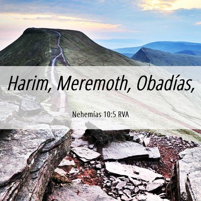 Picture 06 - Nehemías 10:5 RVA - Harim, Meremoth, - Bible Verse Picture